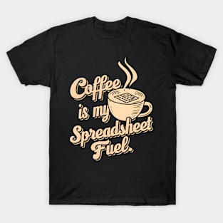 Coffee is my spreadsheet Fuel  | Accountant  | Coffee Lover gifts T-Shirt